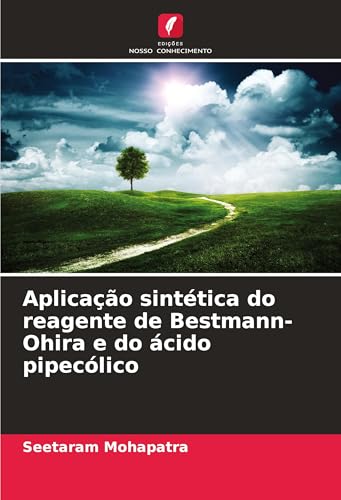 Aplicação sintética do reagente de Bestmann-Ohira e do ácido pipecólico von Edições Nosso Conhecimento