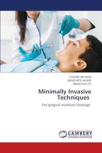 Minimally Invasive Techniques: For gingival recession coverage von LAP LAMBERT Academic Publishing