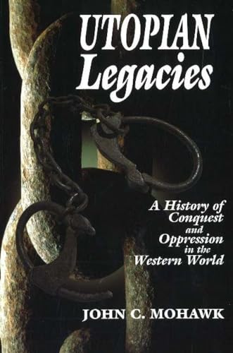 Utopian Legacies: A History of Conquest & Oppression in the Western World Utopian Legacies: A History of Conquest & Oppression in the Western World