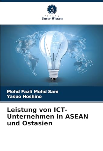 Leistung von ICT-Unternehmen in ASEAN und Ostasien: DE von Verlag Unser Wissen