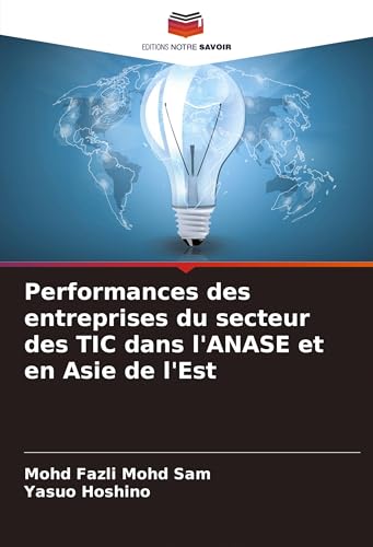 Performances des entreprises du secteur des TIC dans l'ANASE et en Asie de l'Est von Editions Notre Savoir