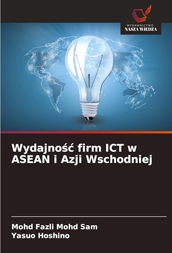 Wydajno¿¿ firm ICT w ASEAN i Azji Wschodniej: DE von Wydawnictwo Nasza Wiedza