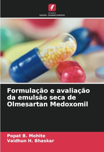 Formulação e avaliação da emulsão seca de Olmesartan Medoxomil von Edições Nosso Conhecimento