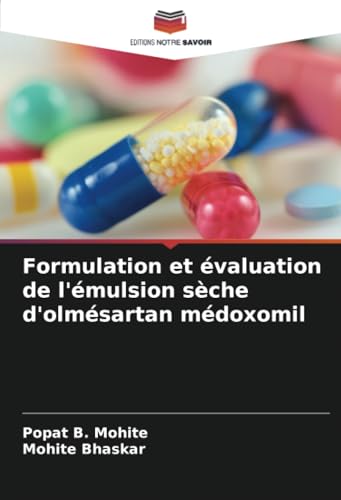 Formulation et évaluation de l'émulsion sèche d'olmésartan médoxomil von Editions Notre Savoir