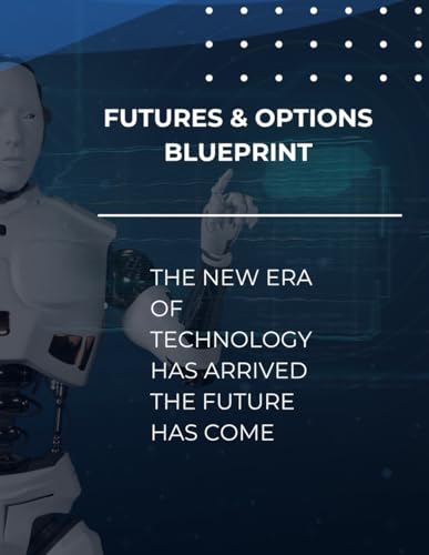 Futures & Options Blueprint: A Compleate Guide von Independently published