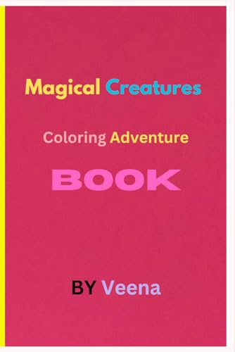Magical Creatures Coloring Adventure BOOK: Without Colorfulls Animals von Independently published
