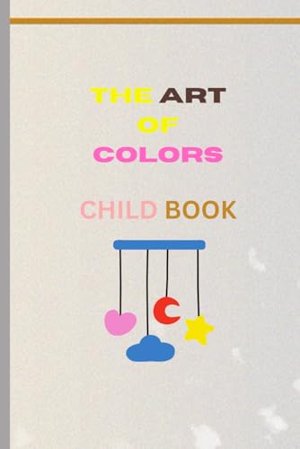 The Art of Colors Child Book von Independently published