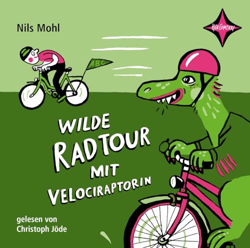 Wilde Radtour mit Velociraptorin: Sprecher: Christoph Jöde. 1 CD. Laufzeit 45 Min. von HÖRCOMPANY