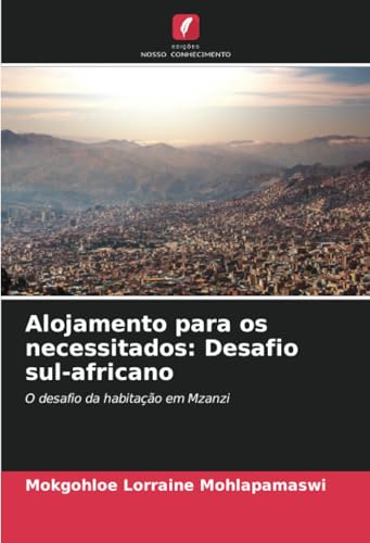Alojamento para os necessitados: Desafio sul-africano: O desafio da habitação em Mzanzi von Edições Nosso Conhecimento
