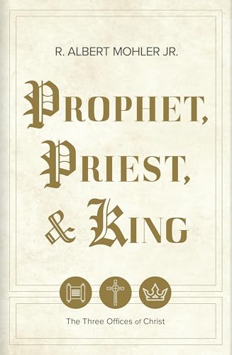 Prophet, Priest, & King: The Three Offices of Christ Prophet, Priest, & King: The Three Offices of Christ von B&H Books