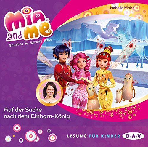 Mia and me – Teil 23: Auf der Suche nach dem Einhorn-König: Lesung mit Musik mit Friedel Morgenstern (1 CD) (Mia and me – Lesungen mit Musik)