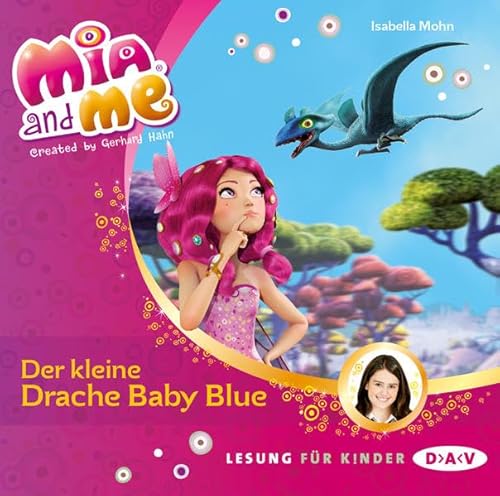 Mia and me – Teil 5: Der kleine Drache Baby Blue: Lesung mit Musik mit Friedel Morgenstern (1 CD) (Mia and me – Lesungen mit Musik)