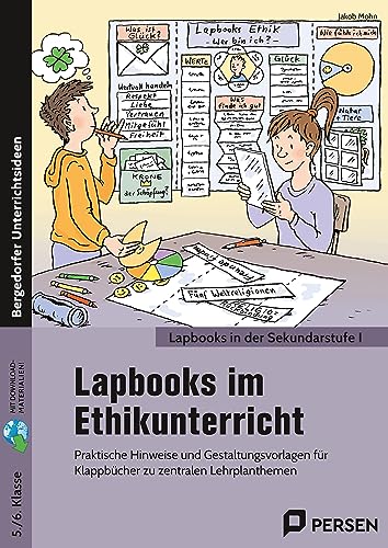 Lapbooks im Ethikunterricht - 5./6. Klasse: Praktische Hinweise und Gestaltungsvorlagen für Klappbücher zu zentralen Lehrplanthemen