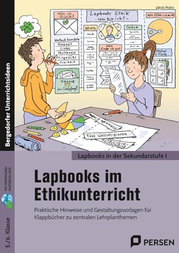 Lapbooks im Ethikunterricht - 5./6. Klasse: Praktische Hinweise und Gestaltungsvorlagen für Klappbücher zu zentralen Lehrplanthemen