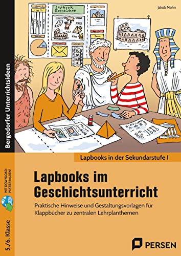 Lapbooks im Geschichtsunterricht - 5./6. Klasse: Praktische Hinweise und Gestaltungsvorlagen für Kl appbücher zu zentralen Lehrplanthemen