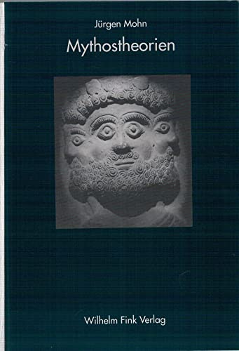 Mythostheorien: Eine religionswissenschaftliche Untersuchung zu Mythos und Interkulturalität Mythostheorien: Eine religionswissenschaftliche Untersuchung zu Mythos und Interkulturalität