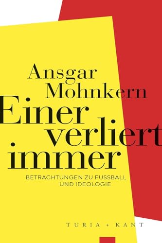 Einer verliert immer: Betrachtungen zu Fußball und Ideologie