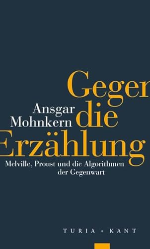 Gegen die Erzählung: Melville, Proust und die Algorithmen der Gegenwart