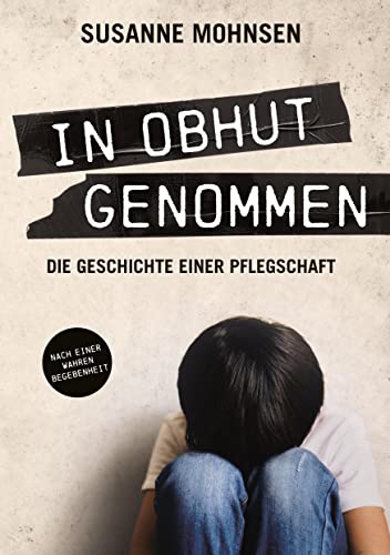 In Obhut genommen: Die Geschichte einer Pflegschaft von tredition