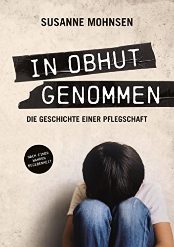 In Obhut genommen: Die Geschichte einer Pflegschaft von tredition