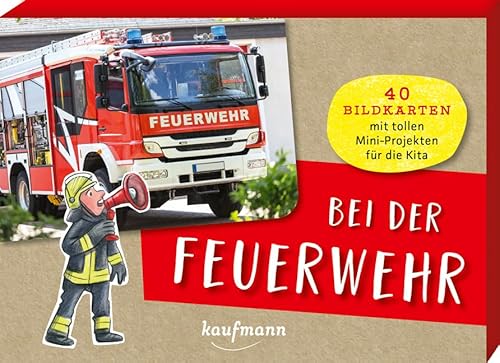 Bei der Feuerwehr: 40 Bildkarten mit tollen Mini-Projekten für die Kita (40 Bildkarten für Kindergarten, Kita etc.: Praxis- und Spielideen für Kinder) von Kaufmann Ernst Vlg GmbH