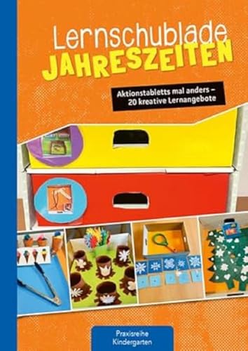 Lernschublade Jahreszeiten: Aktionstabletts mal anders - 20 kreative Lernangebote (Die Praxisreihe für Kindergarten und Kita) von Kaufmann