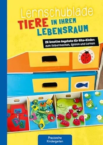 Lernschublade Tiere in ihrem Lebensraum: 26 kreative Angebote für Kita-Kinder: zum Selbermachen, Spielen und Lernen von Kaufmann, Ernst