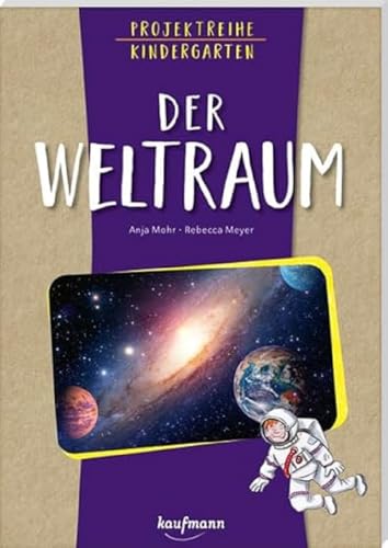 Projektreihe Kindergarten - Der Weltraum (Projektreihe Kindergarten: Projektarbeit und Projekte für Kindergarten und Kita) von Kaufmann Ernst Vlg GmbH