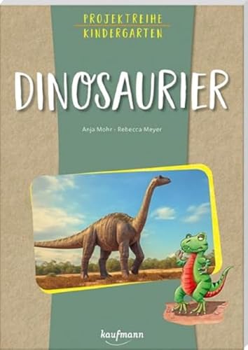 Projektreihe Kindergarten - Dinosaurier (Projektreihe Kindergarten: Projektarbeit und Projekte für Kindergarten und Kita) von Kaufmann Ernst Vlg GmbH