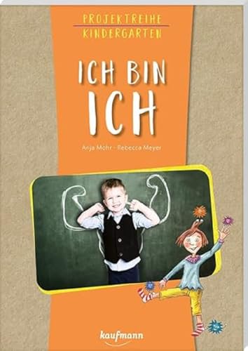 Projektreihe Kindergarten - Ich bin ich (Projektreihe Kindergarten: Projektarbeit und Projekte für Kindergarten und Kita)