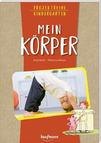 Projektreihe Kindergarten - Mein Körper (Projektreihe Kindergarten: Projektarbeit und Projekte für Kindergarten und Kita) von Kaufmann Ernst Vlg GmbH