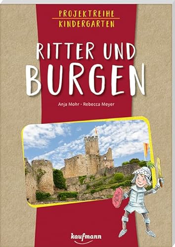 Projektreihe Kindergarten - Ritter und Burgen (Projektreihe Kindergarten: Projektarbeit und Projekte für Kindergarten und Kita) von Kaufmann Ernst Vlg GmbH