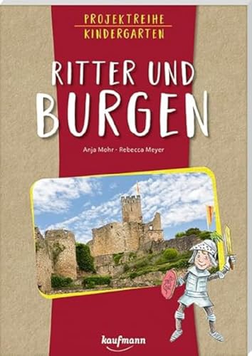 Projektreihe Kindergarten - Ritter und Burgen (Projektreihe Kindergarten: Projektarbeit und Projekte für Kindergarten und Kita) von Kaufmann Ernst Vlg GmbH