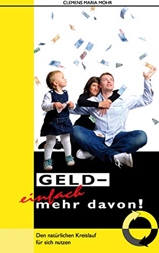 Geld - einfach mehr davon: Den natürlichen Kreislauf für sich nutzen von Books on Demand