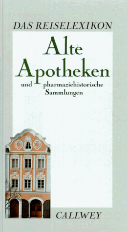 Alte Apotheken und pharmaziehistorische Sammlungen (Das Reise-Lexikon)