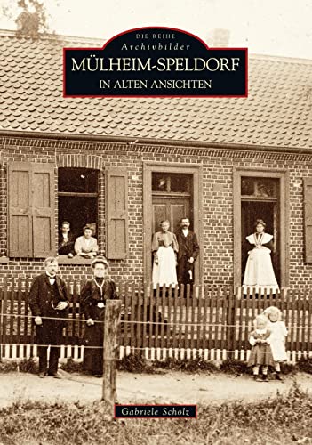 Mülheim-Speldorf in alten Ansichten (Sutton Reprint SC Digi 128) (Sutton Archivbilder) von Sutton Verlag GmbH