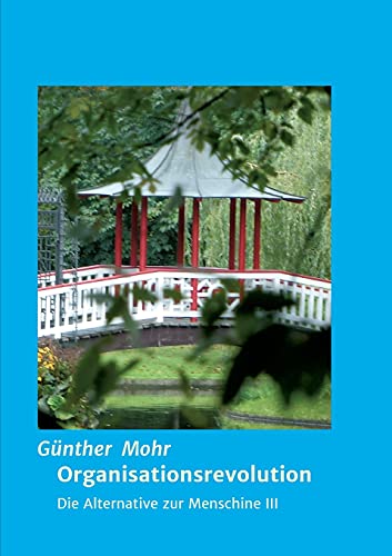 Organisationsrevolution: Die Alternative zur Menschine III von tredition