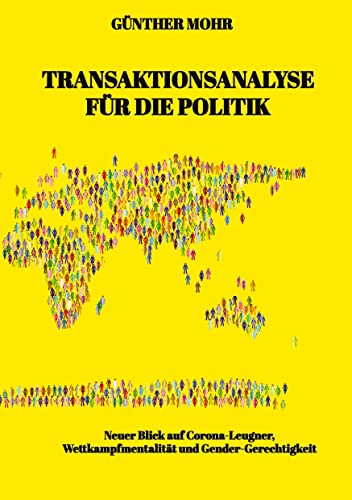 Transaktionsanalyse für die Politik: Neuer Blick auf Corona-Leugner, Wettkampfmentalität und Gender-Gerechtigkeit