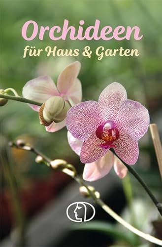 Orchideen für Haus & Garten (Minibibliothek) von Buchverlag für die Frau