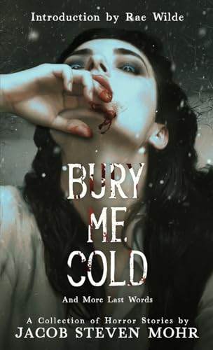Bury Me Cold & More Last Words: A Collection of Horror Stories Bury Me Cold & More Last Words: A Collection of Horror Stories von Quill & Crow Publishing House