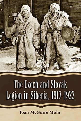 Czech and Slovak Legion in Siberia, 1917-1922 von McFarland & Company