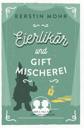 Eierlikör und Giftmischerei: Der zweite Fall für Loni und Anneliese