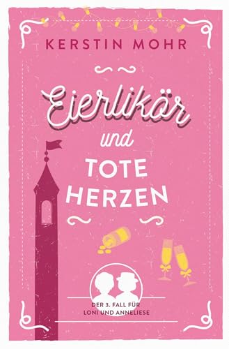 Eierlikör und tote Herzen: Der dritte Fall für Loni und Anneliese von tolino media