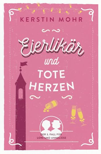 Eierlikör und tote Herzen: Der dritte Fall für Loni und Anneliese von Independently published