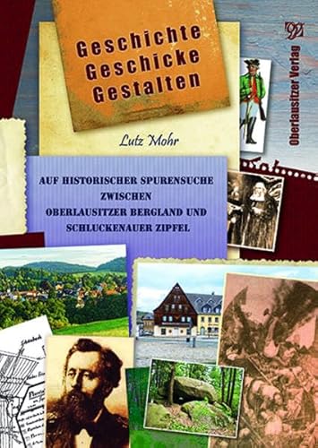 Geschichte – Geschicke – Gestalten: Auf historischer Spurensuche zwischen Oberlausitzer Bergland und Schluckenauer Zipfel