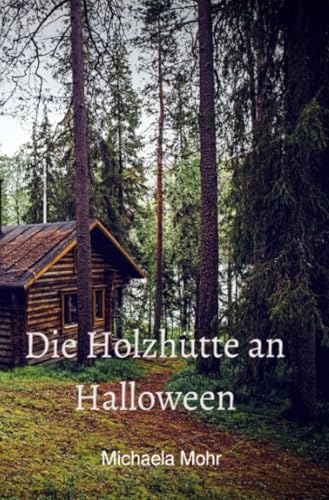 Die Holzhütte an Halloween: DE von epubli