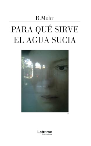 Para qué sirve el agua sucia (Novela ficción, Band 1) von Letrame sl