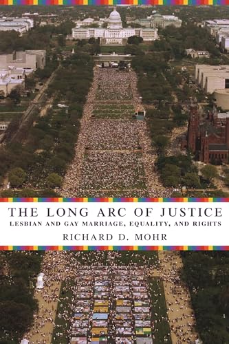 The Long Arc of Justice: Lesbian and Gay Marriage, Equality, and Rights von Columbia University Press