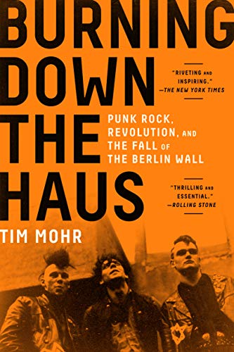 Burning Down the Haus: Punk Rock, Revolution, and the Fall of the Berlin Wall Burning Down the Haus: Punk Rock, Revolution, and the Fall of the Berlin Wall von Workman Publishing