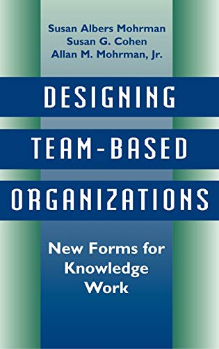 Designing Team-Based Organizations: New Forms for Knowledge Work (Jossey Bass Business & Management Series) von JOSSEY-BASS